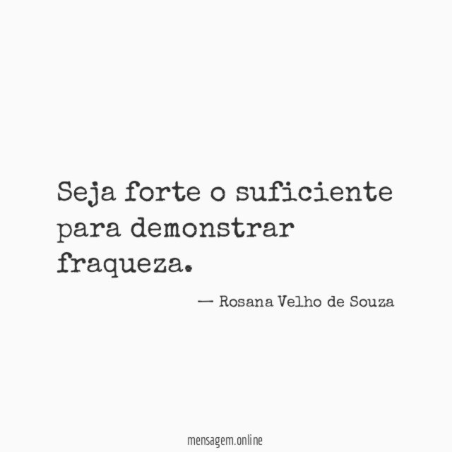 Seja forte o suficiente para demonstrar fraqueza