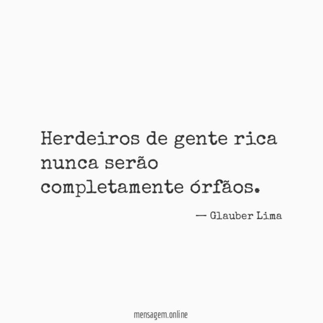 Herdeiros de gente rica nunca serão completamente órfãos