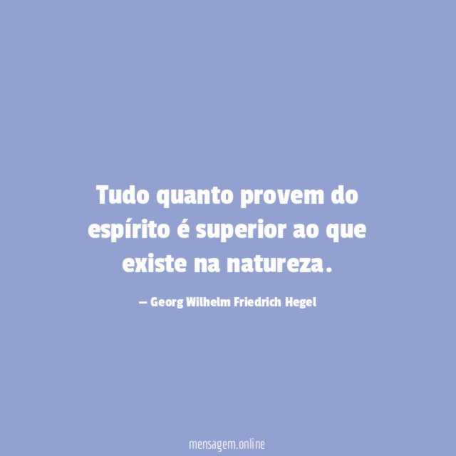 Tudo quanto provem do espírito é superior ao que existe na natureza