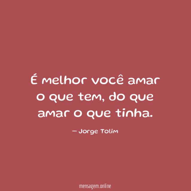 É melhor você amar o que tem