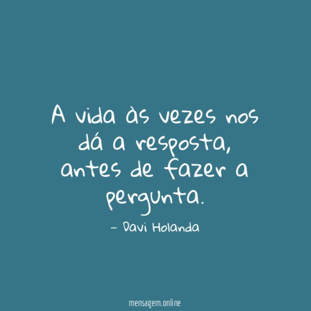 A vida às vezes nos dá a resposta