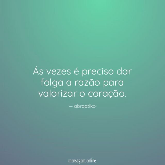 Ás vezes é preciso dar folga a razão