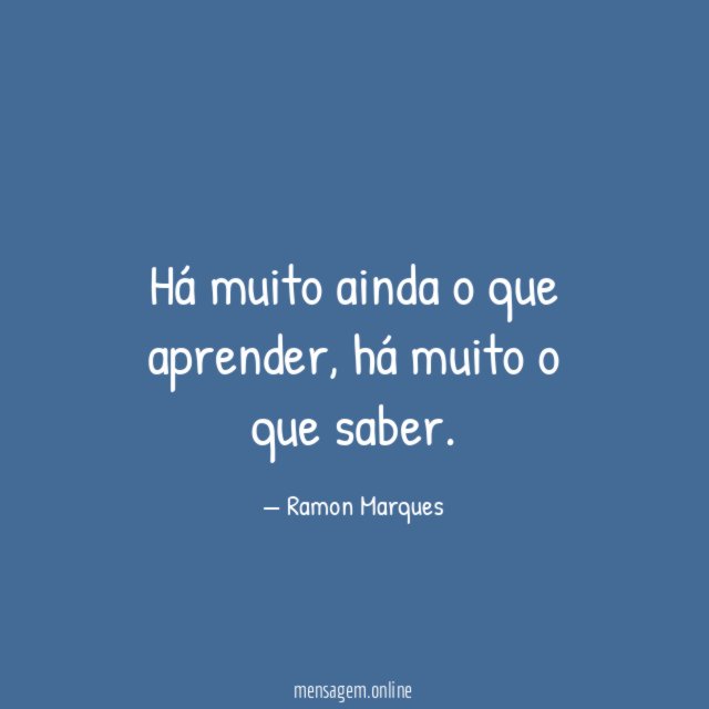 Há muito ainda o que aprender