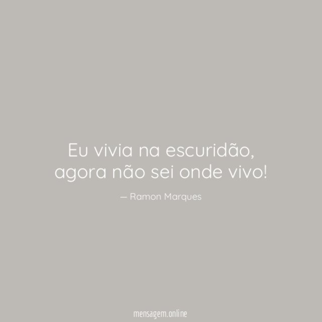 Eu vivia na escuridão