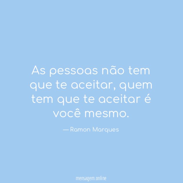 As pessoas não tem que te aceitar