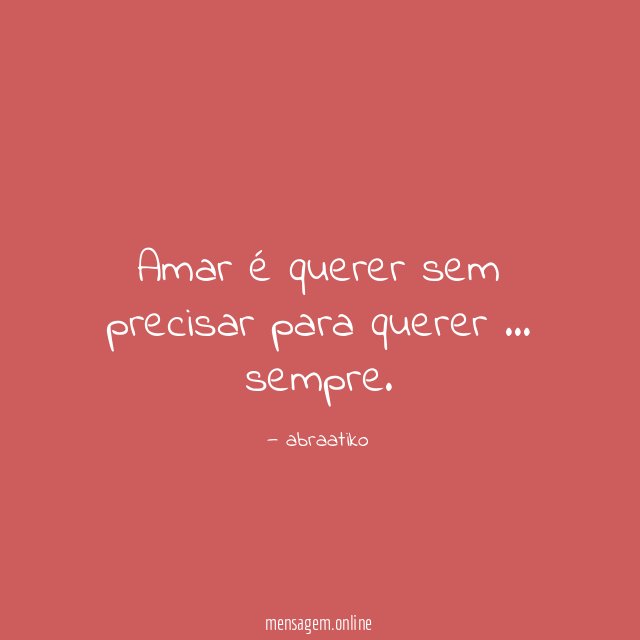 Amar é querer sem precisar para querer