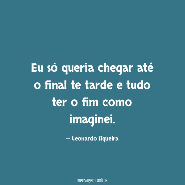 Eu só queria chegar até o final te