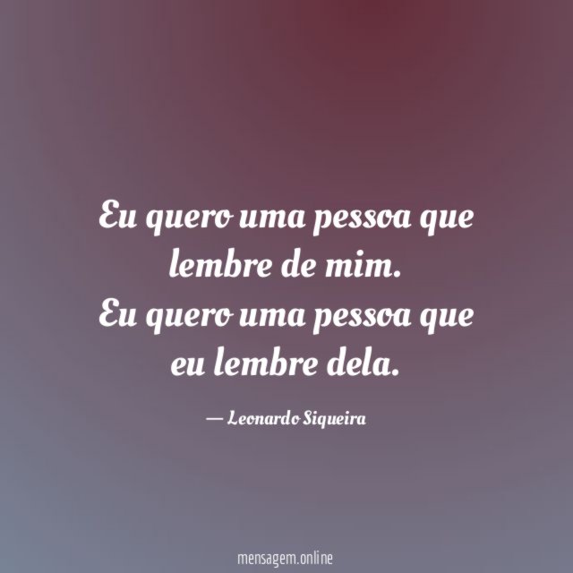 Eu quero uma pessoa que lembre de mim