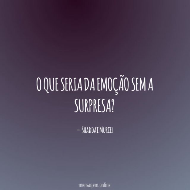 O que seria da emoção sem a surpresa