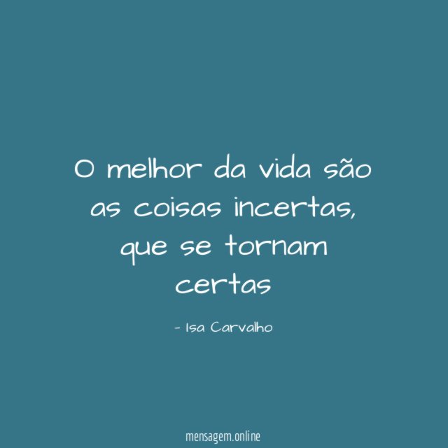 O melhor da vida são as coisas incertas