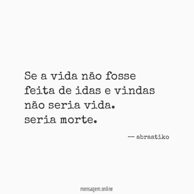 Se a vida não fosse feita de idas
