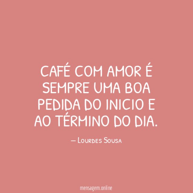 Café Com amor é sempre uma boa pedida Do inicio