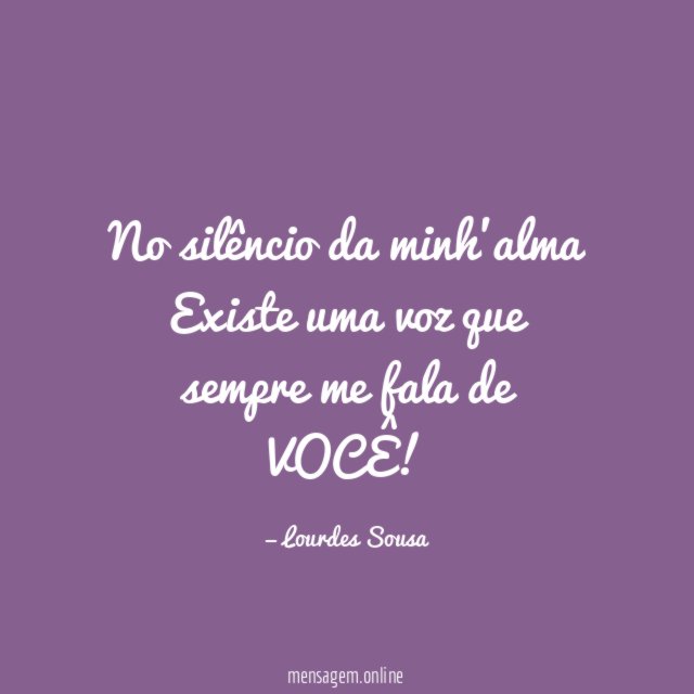 No silêncio da minh'alma Existe uma voz que sempre