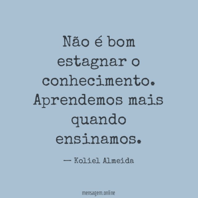 Não é bom estagnar o conhecimento
