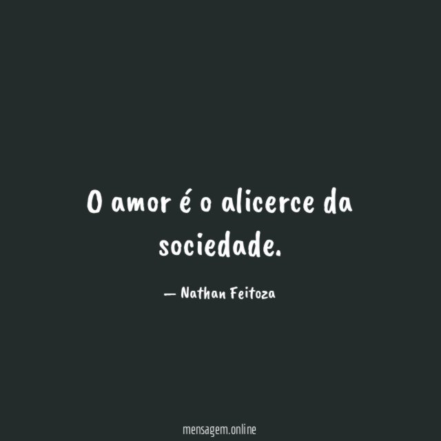 O amor é o alicerce da sociedade