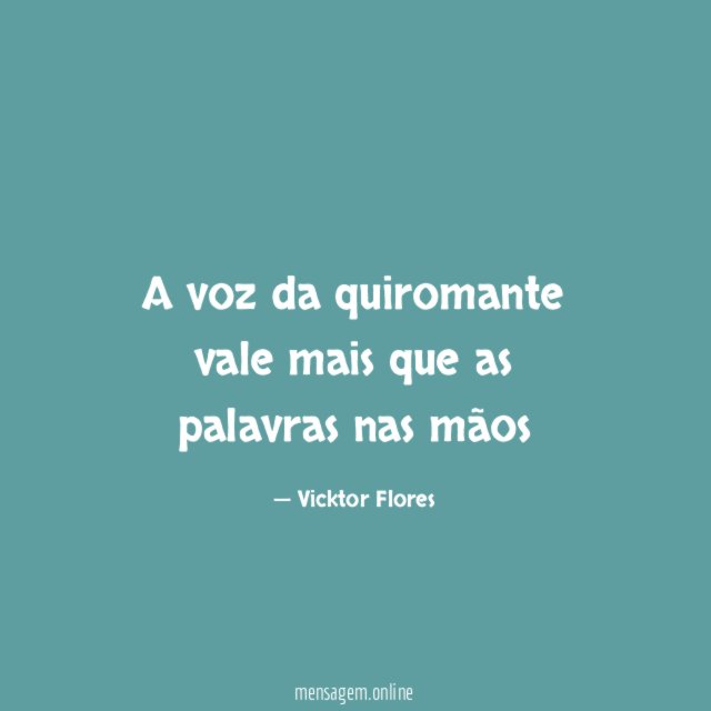 A voz da quiromante vale mais que as palavras nas mãos