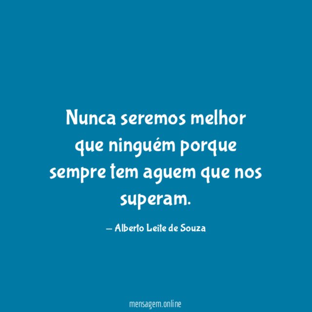 Nunca seremos melhor que ninguém porque sempre tem