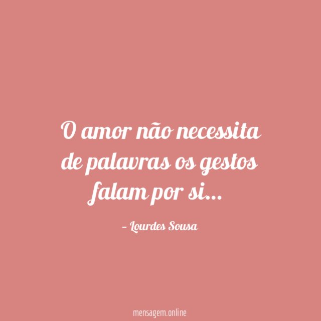 O amor não necessita de palavras os gestos falam por si