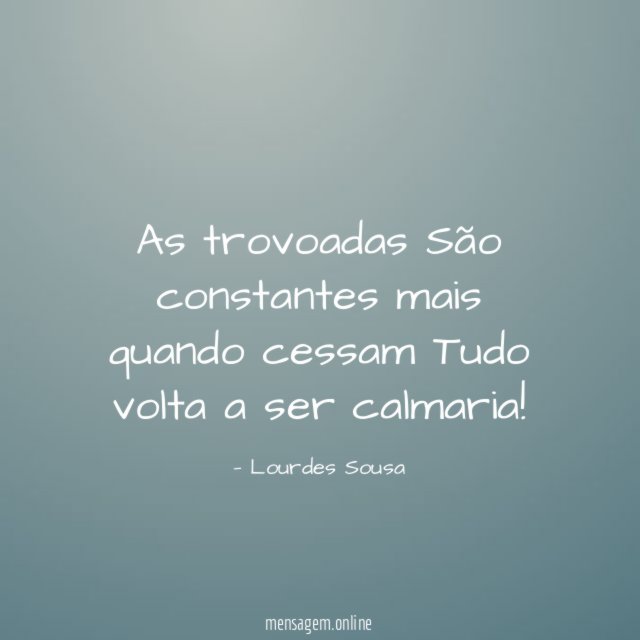 As trovoadas São constantes mais quando cessam Tudo volta a