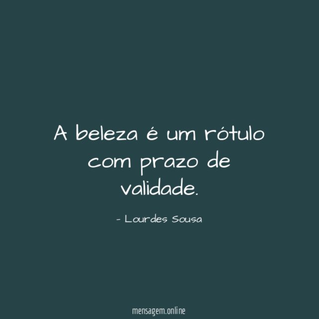 A beleza é um rótulo com prazo de validade