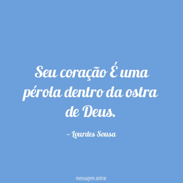 Seu coração É uma pérola dentro da ostra de Deus