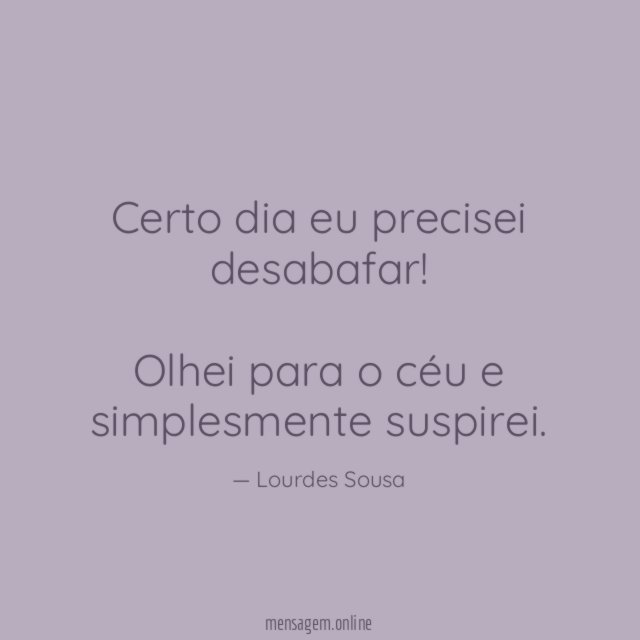 Certo dia eu precisei desabafar
