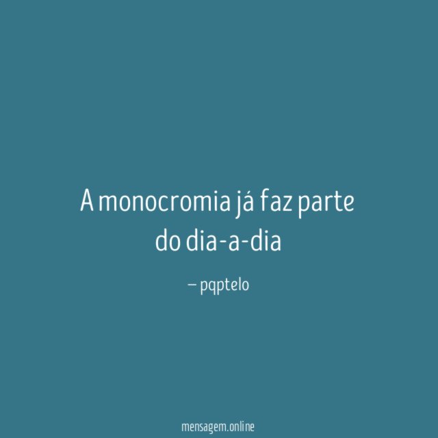 A monocromia já faz parte do dia-a-dia