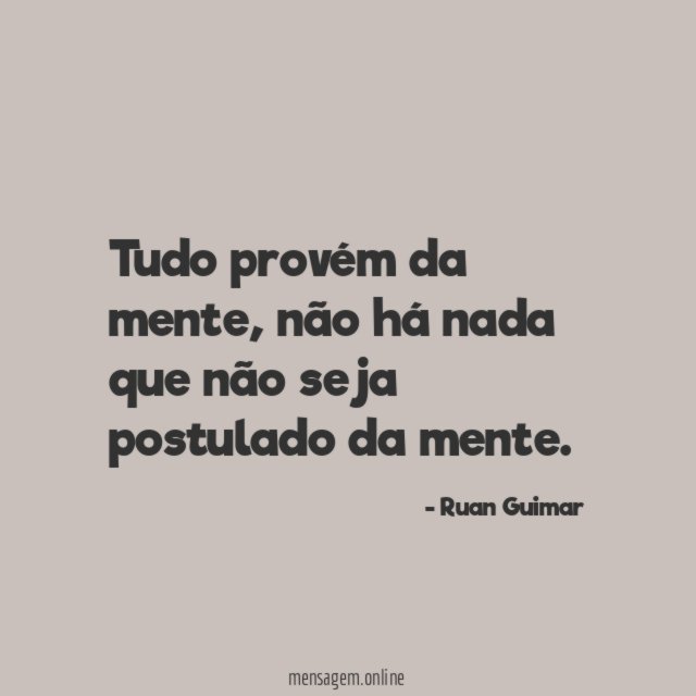 Tudo provém da mente