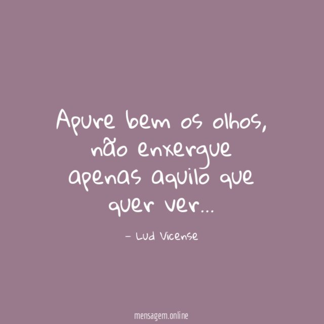 Apure bem os olhos