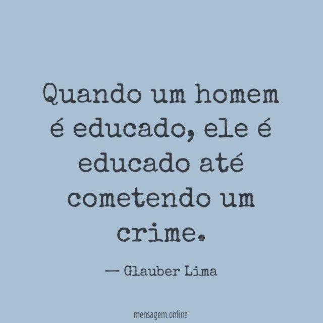 Quando um homem é educado
