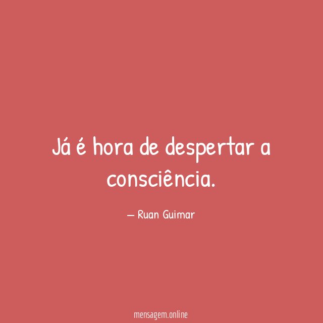 Já é hora de despertar a consciência