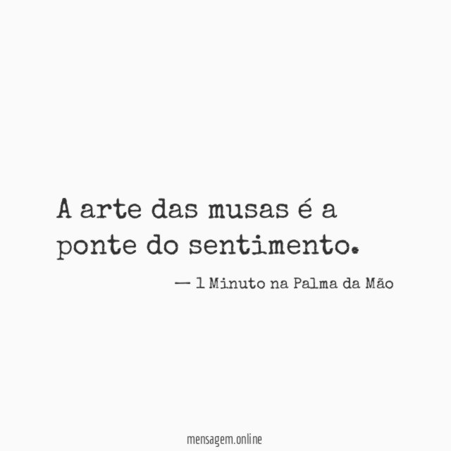A arte das musas é a ponte do sentimento