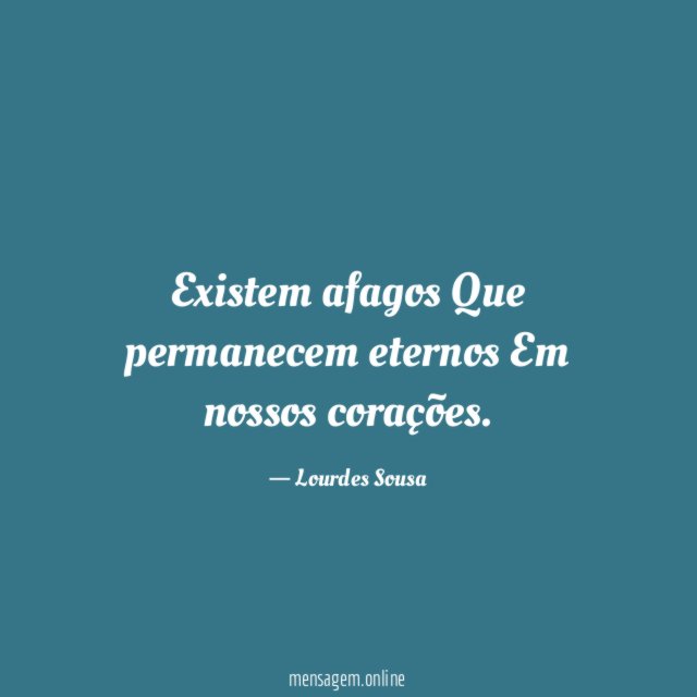 Existem afagos Que permanecem eternos Em nossos corações