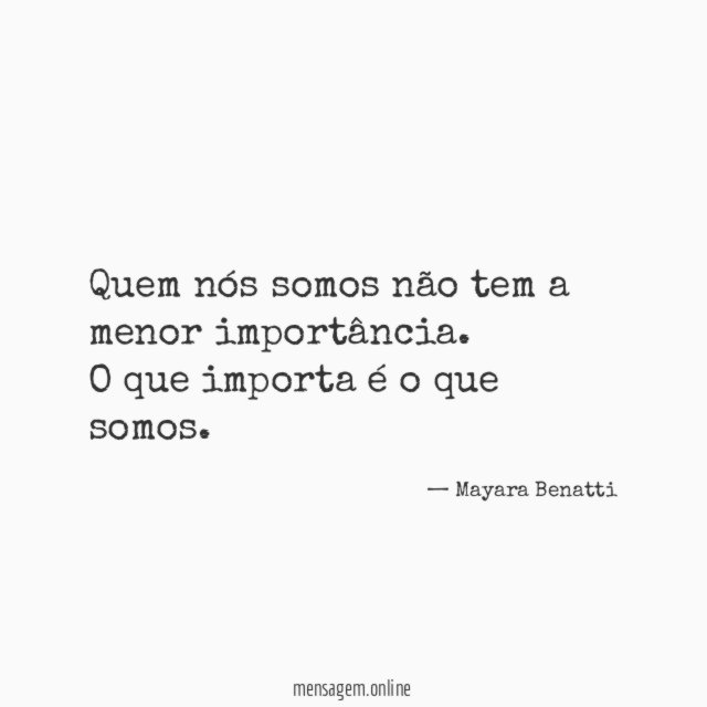 Quem nós somos não tem a menor importância