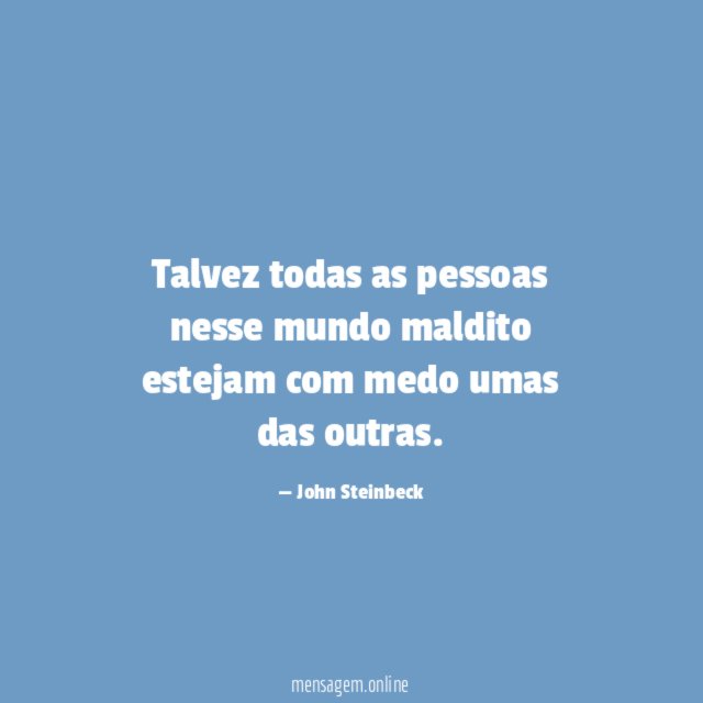 Talvez todas as pessoas nesse mundo maldito estejam