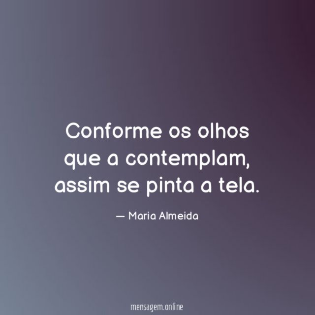 Conforme os olhos que a contemplam