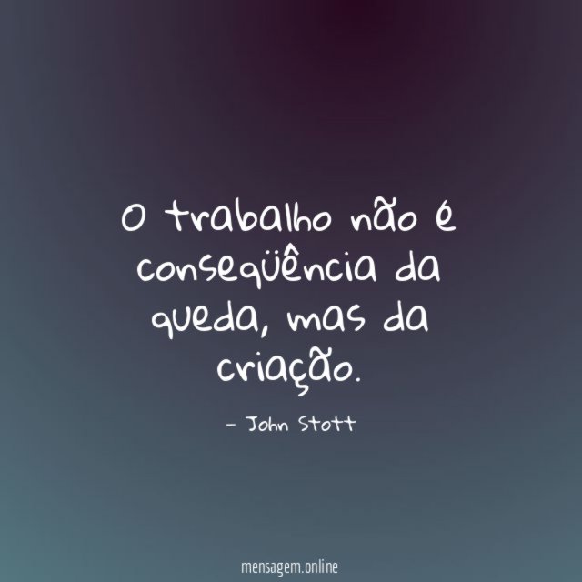 O trabalho não é conseqüência da queda