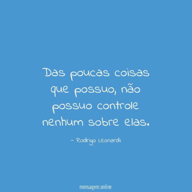 Das poucas coisas que possuo