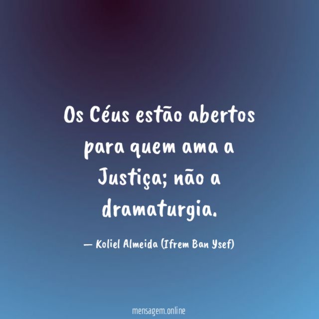 Os Céus estão abertos para quem ama a Justiça