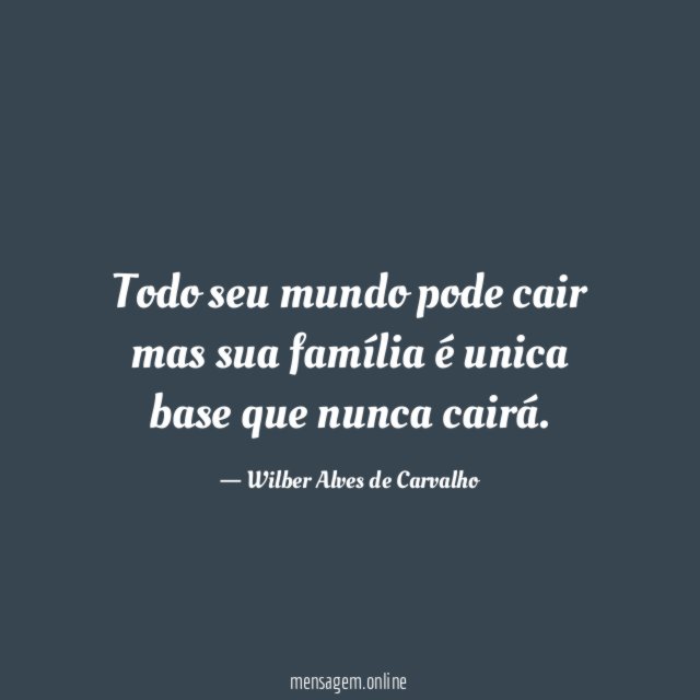 Todo seu mundo pode cair mas sua família