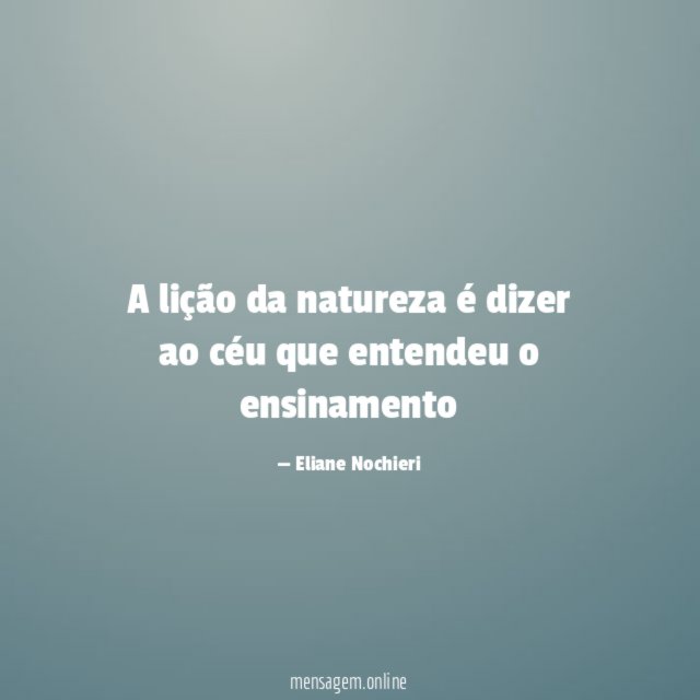 A lição da natureza é dizer ao céu