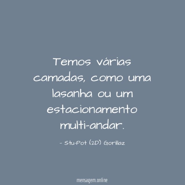 Temos várias camadas