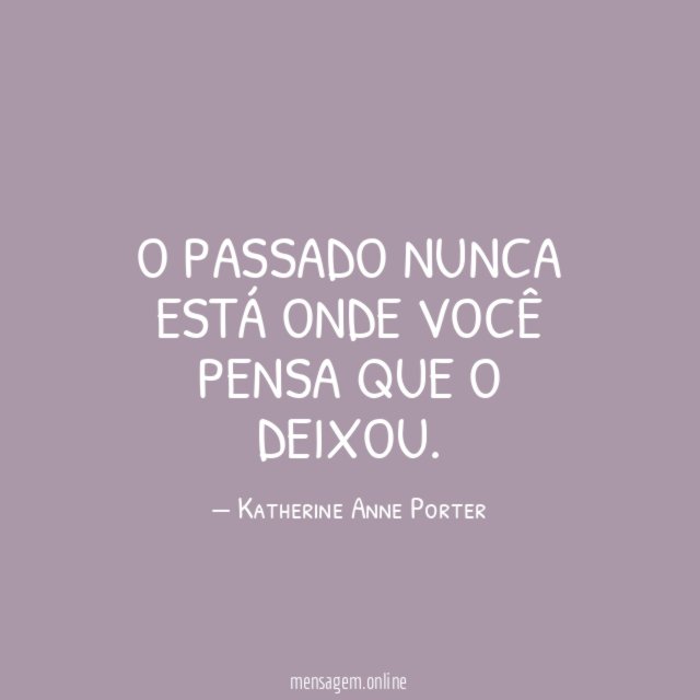 O passado nunca está onde você pensa que o deixou