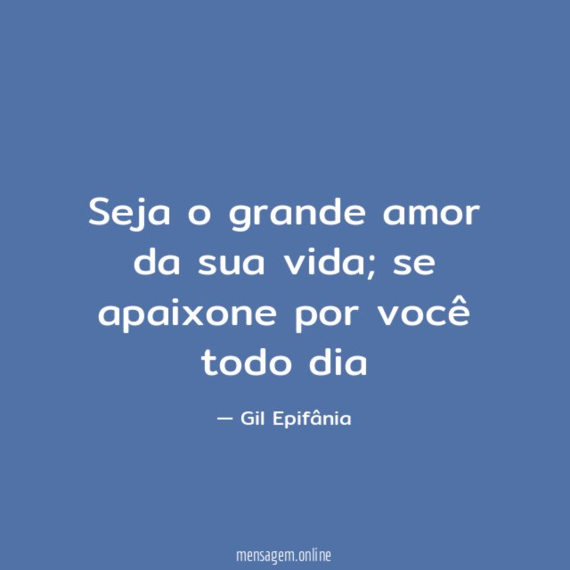 Seja o grande amor da sua vida