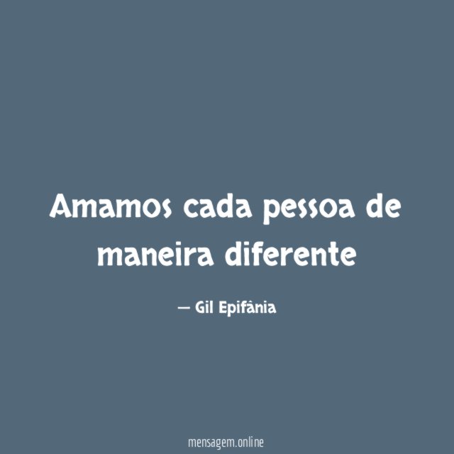 Amamos cada pessoa de maneira diferente "