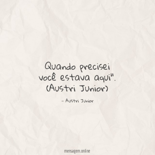 Quando precisei você estava aqui"
