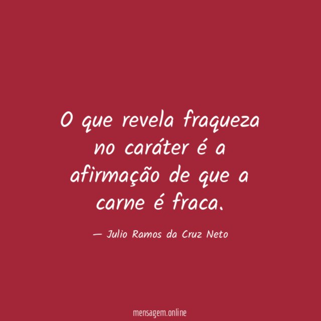 O que revela fraqueza no caráter é a