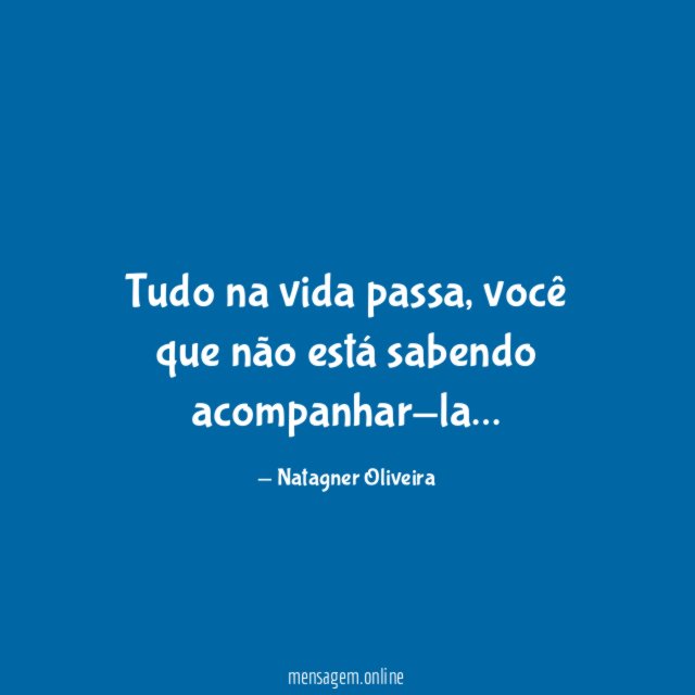 Tudo na vida passa