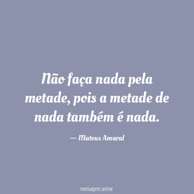 Não faça nada pela metade
