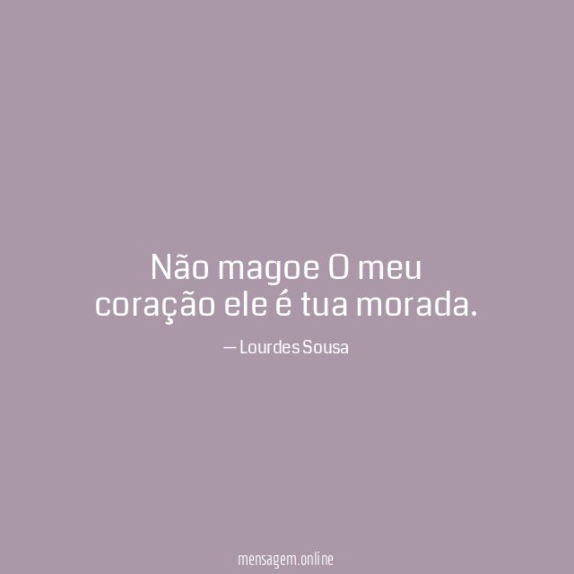 Não magoe O meu coração ele é tua morada